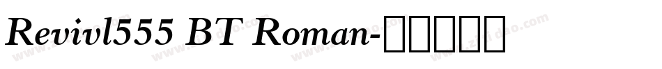 Revivl555 BT Roman字体转换